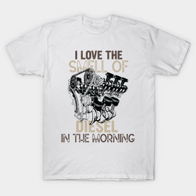 I Love the Smell of Diesel in The Morning - Funny Truck Driver Jokes Gift T-Shirt by KAVA-X